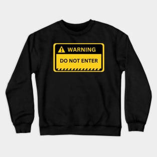 Do not enter- yellow warning sign Crewneck Sweatshirt